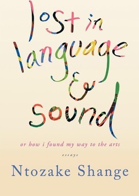 Lost in Language & Sound, or, How I Found My Way to the Arts: Essays