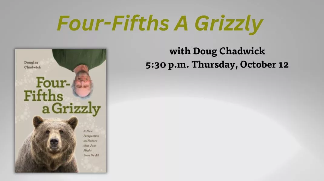 "Four-Fifths A Grizzly" with Doug Chadwick