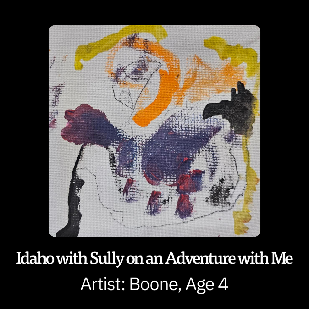 Tiny Art Idaho with Sully on an Adventure with Me by Boone Age 4