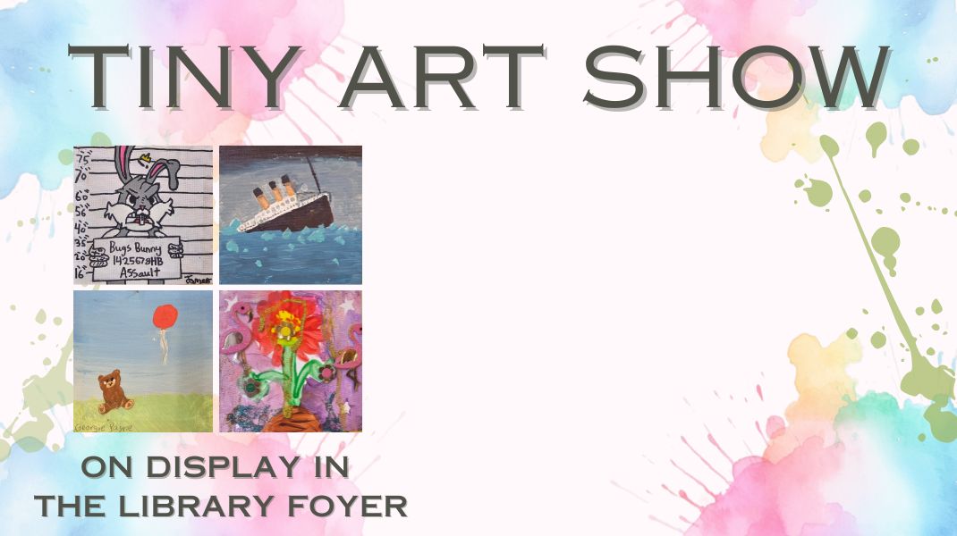 Tiny Art Show in the Library Foyer